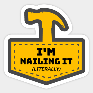 I'm Nailing It! (Literally) Sticker